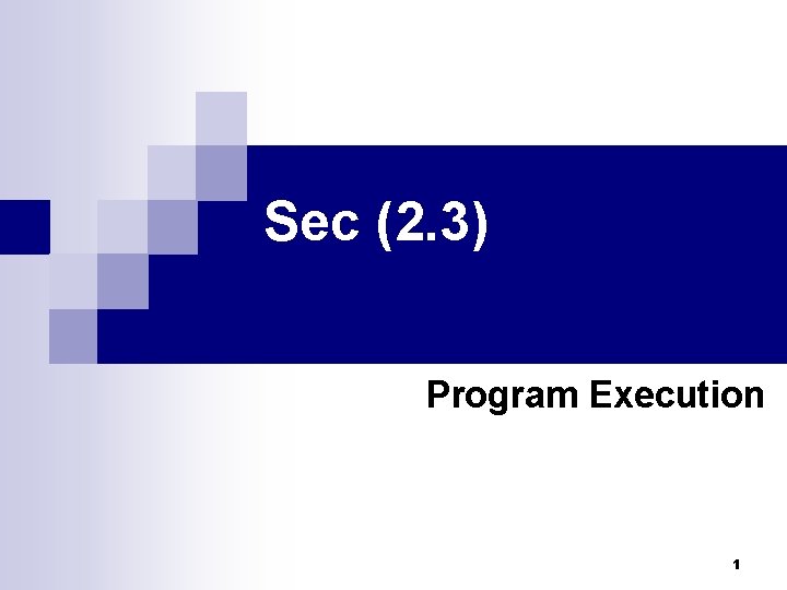 Sec (2. 3) Program Execution 1 