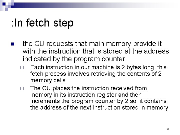 : In fetch step n the CU requests that main memory provide it with