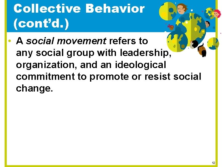 Collective Behavior (cont’d. ) • A social movement refers to any social group with