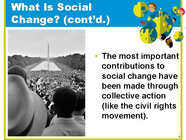 What Is Social Change? (cont’d. ) • The most important contributions to social change