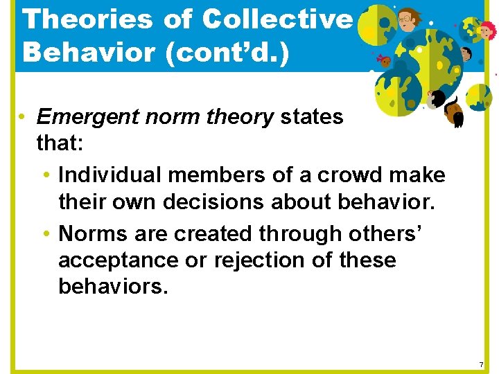 Theories of Collective Behavior (cont’d. ) • Emergent norm theory states that: • Individual