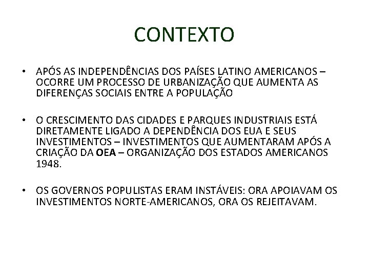 CONTEXTO • APÓS AS INDEPENDÊNCIAS DOS PAÍSES LATINO AMERICANOS – OCORRE UM PROCESSO DE