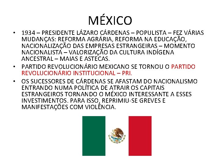 MÉXICO • 1934 – PRESIDENTE LÁZARO CÁRDENAS – POPULISTA – FEZ VÁRIAS MUDANÇAS: REFORMA