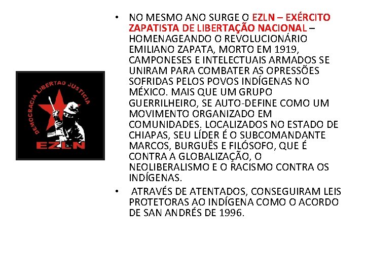  • NO MESMO ANO SURGE O EZLN – EXÉRCITO ZAPATISTA DE LIBERTAÇÃO NACIONAL