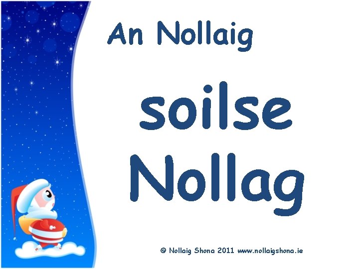 Title An Nollaig soilse Nollag © Nollaig Shona 2011 www. nollaigshona. ie 