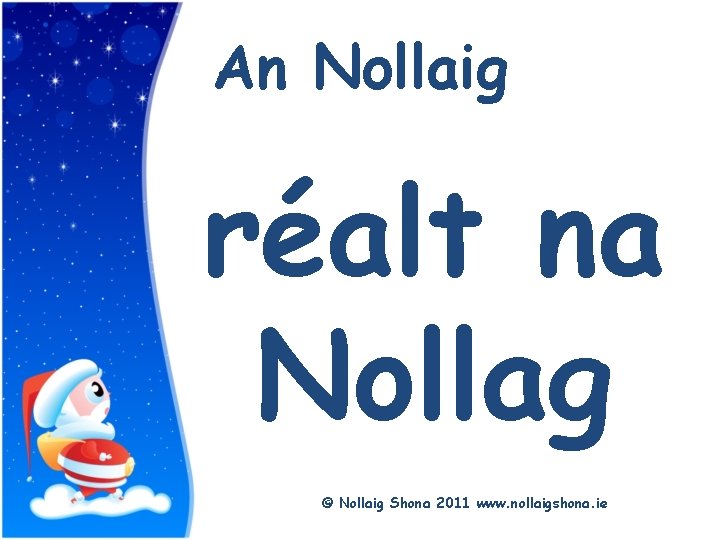 Title An Nollaig réalt na Nollag © Nollaig Shona 2011 www. nollaigshona. ie 