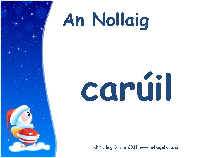 Title An Nollaig carúil © Nollaig Shona 2011 www. nollaigshona. ie 