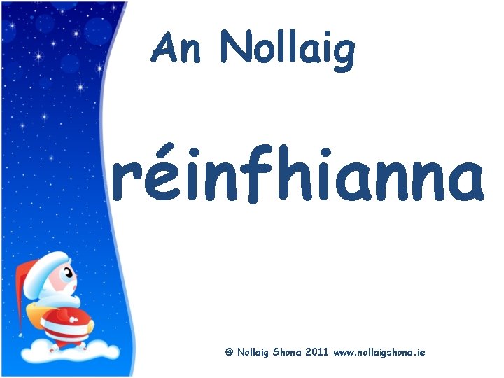 Title An Nollaig réinfhianna © Nollaig Shona 2011 www. nollaigshona. ie 