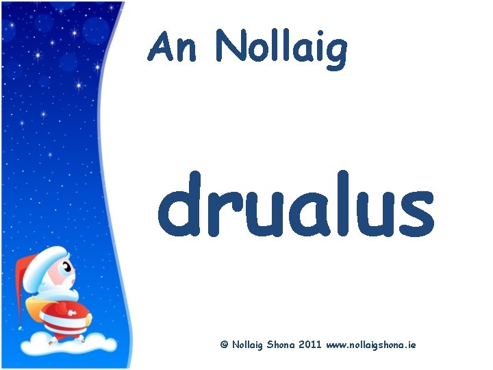 Title An Nollaig drualus © Nollaig Shona 2011 www. nollaigshona. ie 