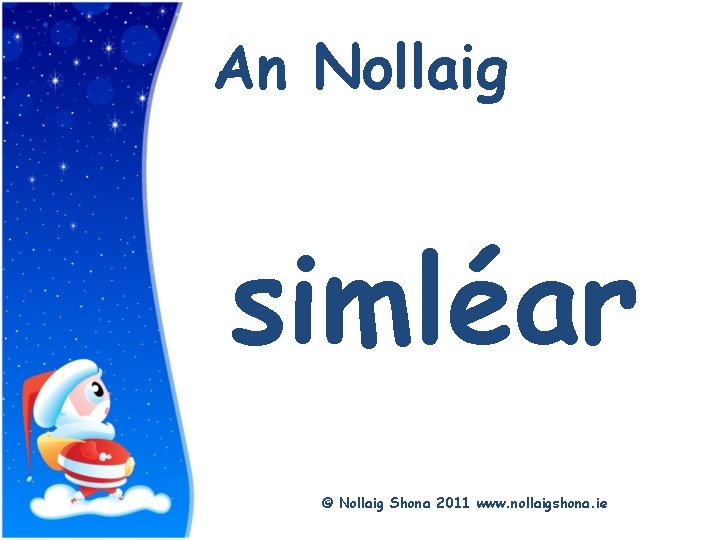 Title An Nollaig simléar © Nollaig Shona 2011 www. nollaigshona. ie 