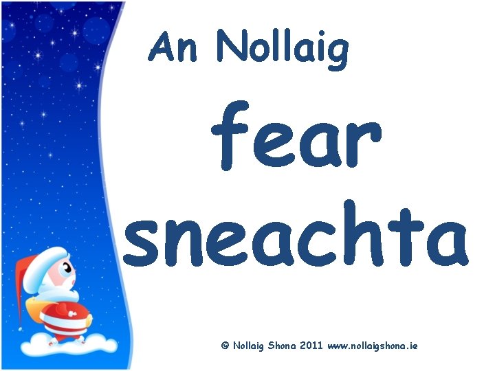 Title An Nollaig fear sneachta © Nollaig Shona 2011 www. nollaigshona. ie 