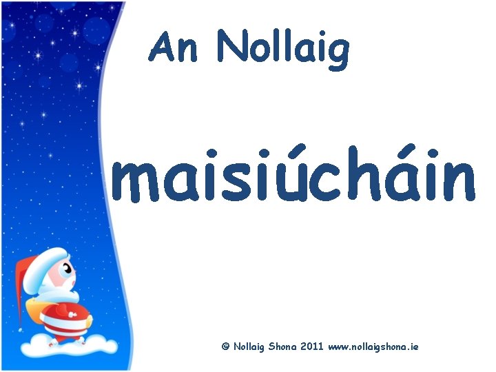 Title An Nollaig maisiúcháin © Nollaig Shona 2011 www. nollaigshona. ie 