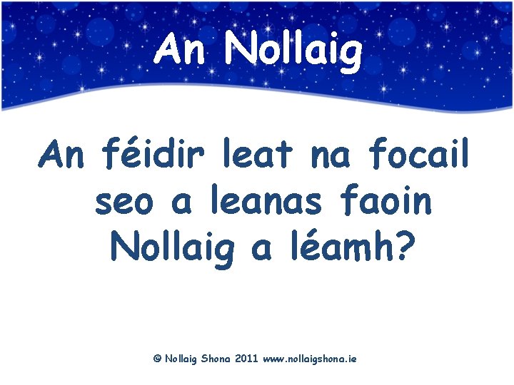 An Nollaig An féidir leat na focail seo a leanas faoin Nollaig a léamh?