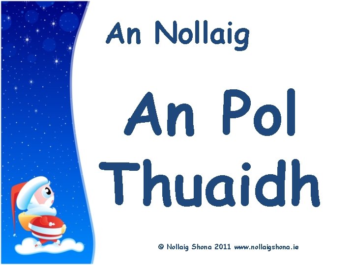 Title An Nollaig An Pol Thuaidh © Nollaig Shona 2011 www. nollaigshona. ie 