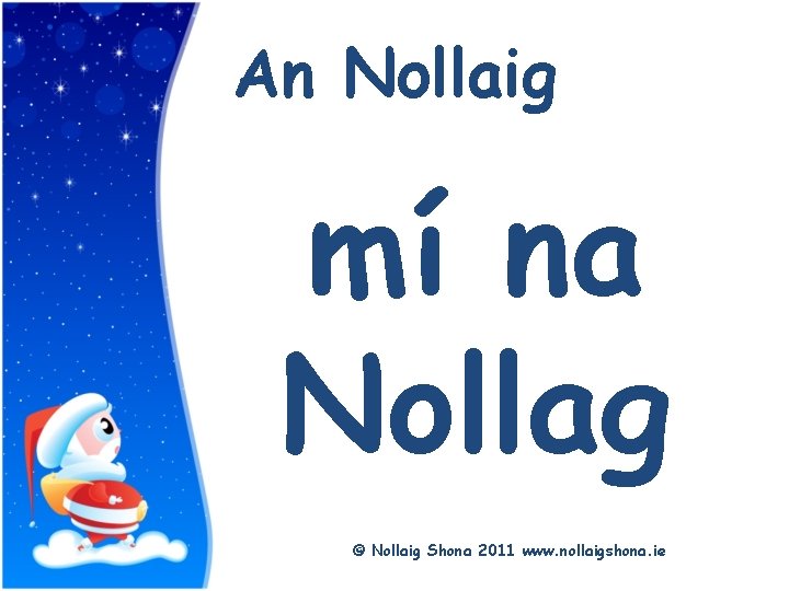 Title An Nollaig mí na Nollag © Nollaig Shona 2011 www. nollaigshona. ie 