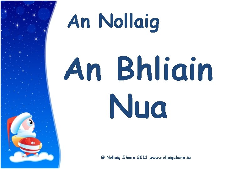 Title An Nollaig An Bhliain Nua © Nollaig Shona 2011 www. nollaigshona. ie 