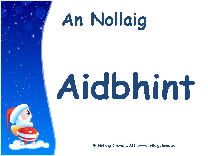 Title An Nollaig Aidbhint © Nollaig Shona 2011 www. nollaigshona. ie 