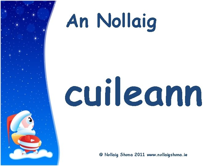 Title An Nollaig cuileann © Nollaig Shona 2011 www. nollaigshona. ie 