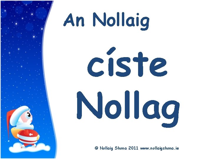 Title An Nollaig císte Nollag © Nollaig Shona 2011 www. nollaigshona. ie 