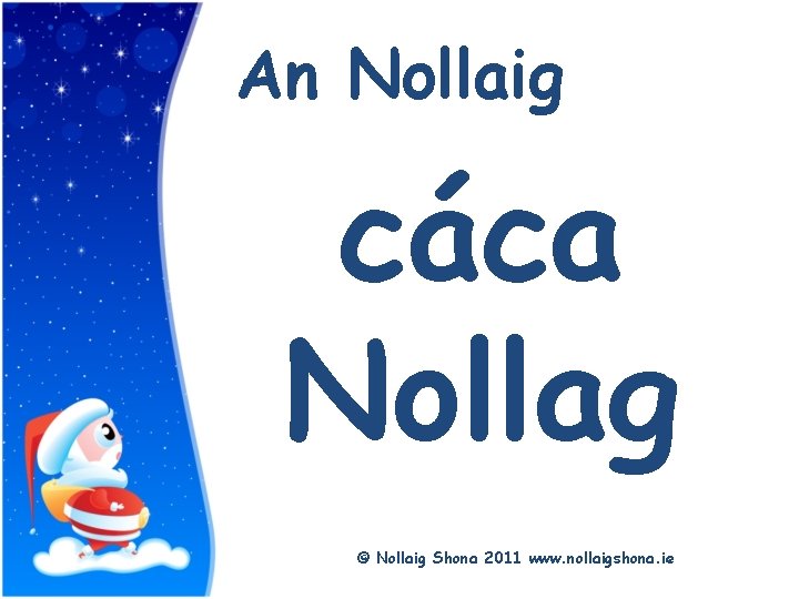 Title An Nollaig cáca Nollag © Nollaig Shona 2011 www. nollaigshona. ie 