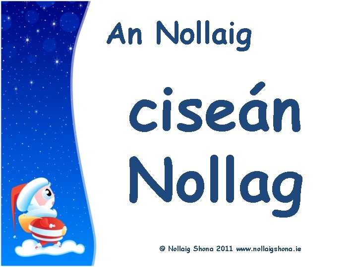 Title An Nollaig ciseán Nollag © Nollaig Shona 2011 www. nollaigshona. ie 