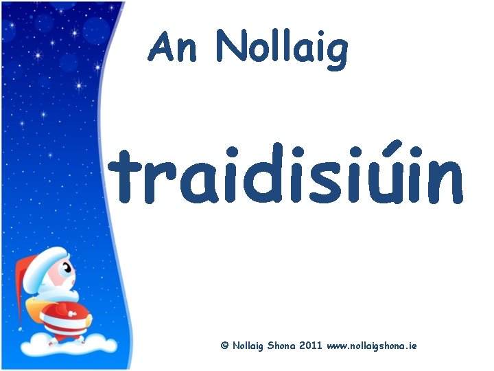 Title An Nollaig traidisiúin © Nollaig Shona 2011 www. nollaigshona. ie 