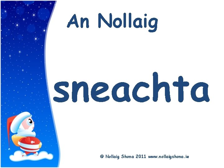 Title An Nollaig sneachta © Nollaig Shona 2011 www. nollaigshona. ie 