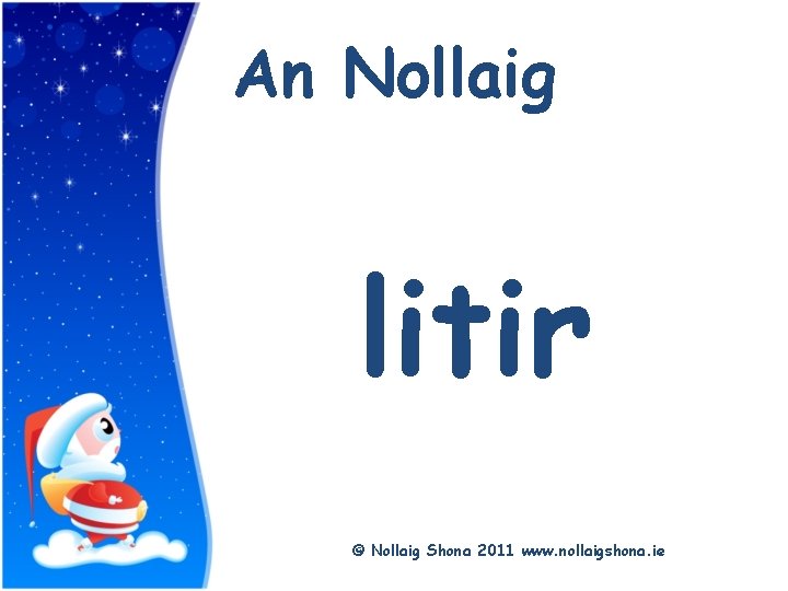 Title An Nollaig litir © Nollaig Shona 2011 www. nollaigshona. ie 