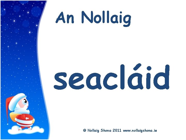 Title An Nollaig seacláid © Nollaig Shona 2011 www. nollaigshona. ie 