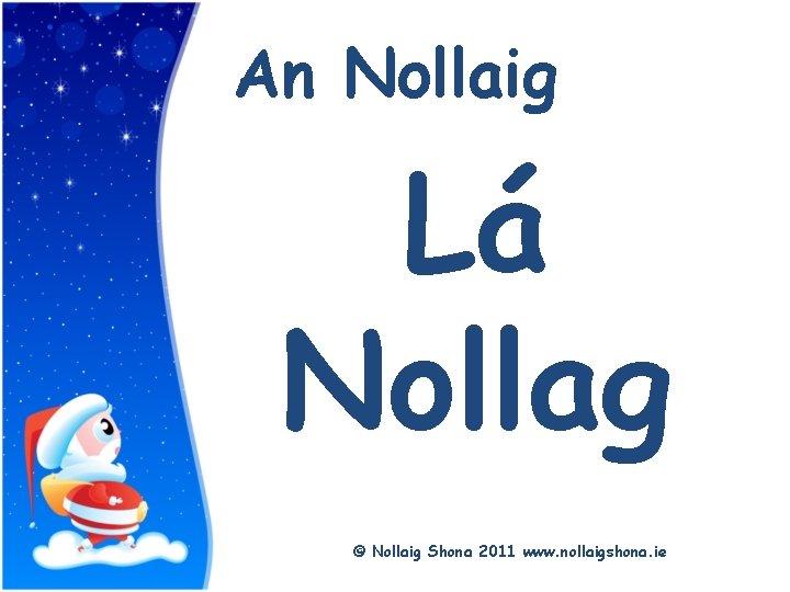 Title An Nollaig Lá Nollag © Nollaig Shona 2011 www. nollaigshona. ie 