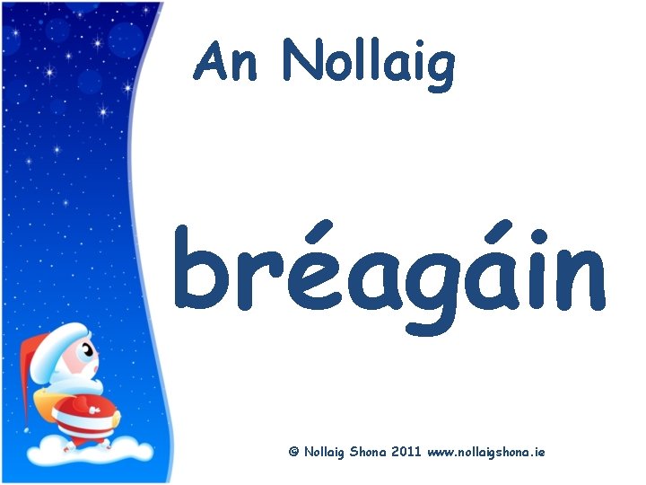 Title An Nollaig bréagáin © Nollaig Shona 2011 www. nollaigshona. ie 