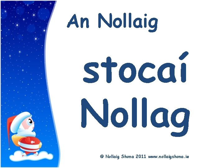 Title An Nollaig stocaí Nollag © Nollaig Shona 2011 www. nollaigshona. ie 