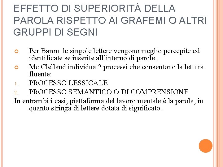 EFFETTO DI SUPERIORITÀ DELLA PAROLA RISPETTO AI GRAFEMI O ALTRI GRUPPI DI SEGNI Per