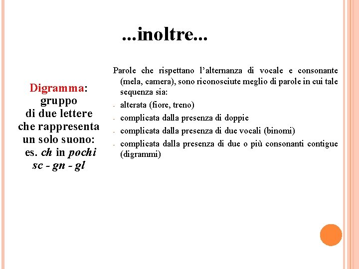 . . . inoltre. . . Digramma: gruppo di due lettere che rappresenta un