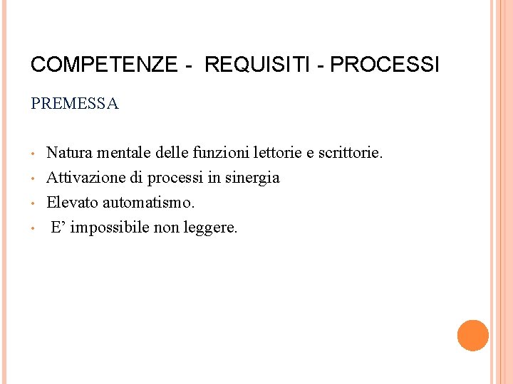 COMPETENZE - REQUISITI - PROCESSI PREMESSA • • Natura mentale delle funzioni lettorie e