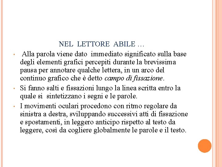  • • • NEL LETTORE ABILE … Alla parola viene dato immediato significato