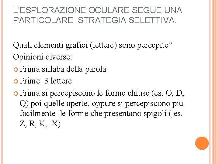 L’ESPLORAZIONE OCULARE SEGUE UNA PARTICOLARE STRATEGIA SELETTIVA. Quali elementi grafici (lettere) sono percepite? Opinioni