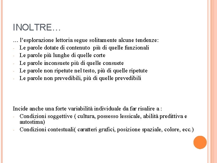 INOLTRE… … l’esplorazione lettoria segue solitamente alcune tendenze: - Le parole dotate di contenuto