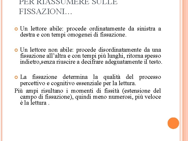 PER RIASSUMERE SULLE FISSAZIONI… Un lettore abile: procede ordinatamente da sinistra a destra e