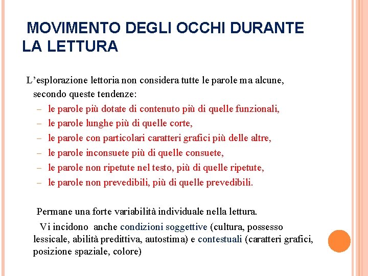 MOVIMENTO DEGLI OCCHI DURANTE LA LETTURA L’esplorazione lettoria non considera tutte le parole ma