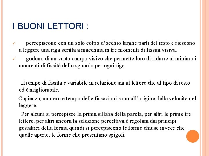 I BUONI LETTORI : ü ü percepiscono con un solo colpo d’occhio larghe parti