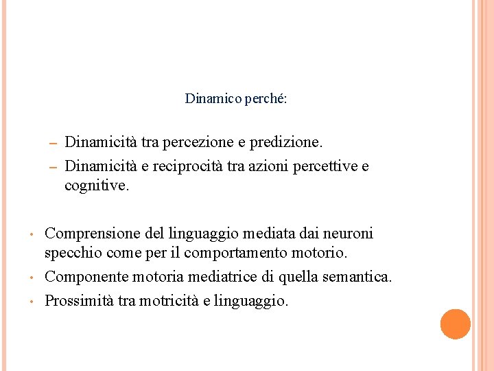 Dinamico perché: Dinamicità tra percezione e predizione. – Dinamicità e reciprocità tra azioni percettive