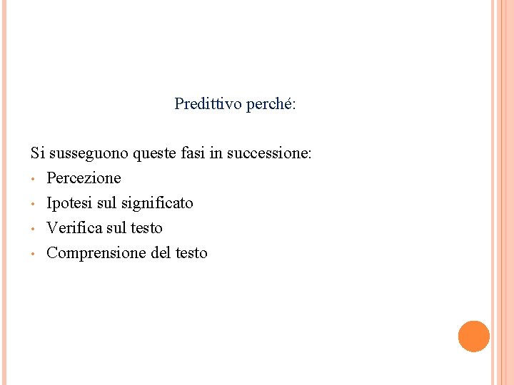 Predittivo perché: Si susseguono queste fasi in successione: • Percezione • Ipotesi sul significato