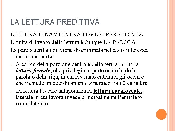 LA LETTURA PREDITTIVA LETTURA DINAMICA FRA FOVEA- PARA- FOVEA L’unità di lavoro della lettura