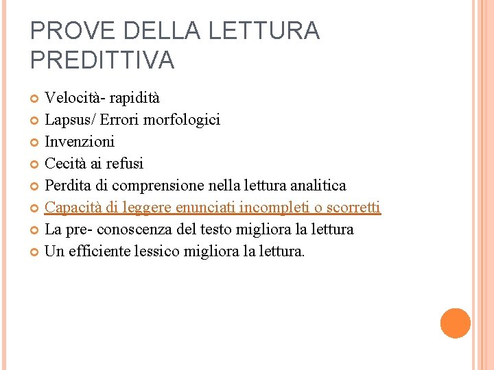 PROVE DELLA LETTURA PREDITTIVA Velocità- rapidità Lapsus/ Errori morfologici Invenzioni Cecità ai refusi Perdita