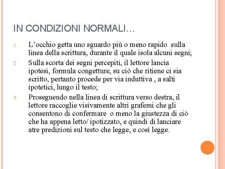 IN CONDIZIONI NORMALI… 1. 2. 3. L’occhio getta uno sguardo più o meno rapido