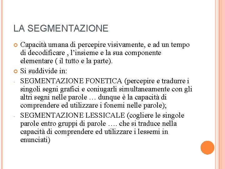 LA SEGMENTAZIONE Capacità umana di percepire visivamente, e ad un tempo di decodificare ,