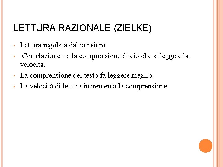 LETTURA RAZIONALE (ZIELKE) • • Lettura regolata dal pensiero. Correlazione tra la comprensione di