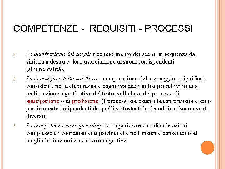COMPETENZE - REQUISITI - PROCESSI 1. 2. 3. La decifrazione dei segni: riconoscimento dei