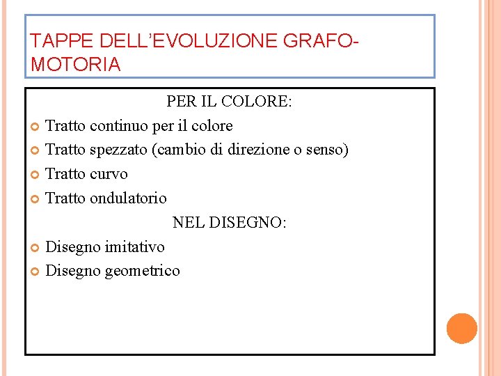 TAPPE DELL’EVOLUZIONE GRAFOMOTORIA PER IL COLORE: Tratto continuo per il colore Tratto spezzato (cambio